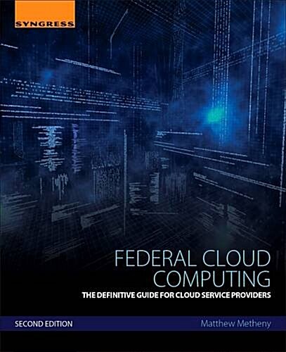 Federal Cloud Computing: The Definitive Guide for Cloud Service Providers (Paperback, 2)