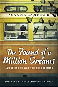The Sound of a Million Dreams: Awakening to Who You Are Becoming (Paperback)