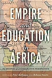 Empire and Education in Africa: The Shaping of a Comparative Perspective (Paperback)