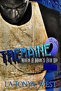 Tremaine 2: (When A Mans Fed Up) (Paperback)