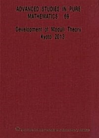 Development of Moduli Theory - Kyoto 2013 - Proceedings of the 6th Mathematical Society of Japan Seasonal Institute (Hardcover)
