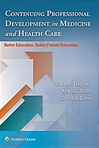 Continuing Professional Development in Medicine and Health Care: Better Education, Better Patient Outcomes (Paperback)