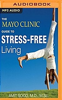 The Mayo Clinic Guide to Stress-Free Living (MP3 CD)