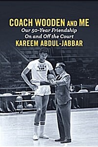 Coach Wooden and Me: Our 50-Year Friendship on and Off the Court (Hardcover)