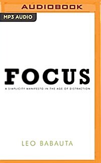 Focus: A Simplicity Manifesto in the Age of Distraction (MP3 CD)