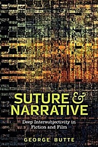 Suture and Narrative: Deep Intersubjectivity in Fiction and Film (Hardcover)