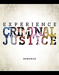Looseleaf Experience Criminal Justice 1e (Loose Leaf)