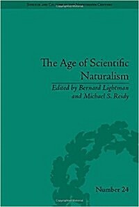 The Age of Scientific Naturalism: Tyndall and His Contemporaries (Hardcover)