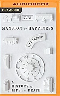 The Mansion of Happiness: A History of Life and Death (MP3 CD)