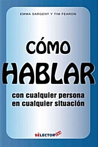 Cmo Hablar Con Cualquier Persona En Cualquier Situacin (Paperback)