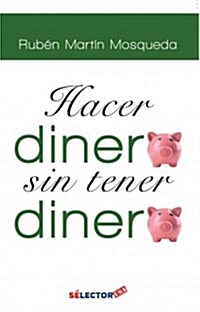 Hacer Dinero, Sin Tener Dinero (Paperback)