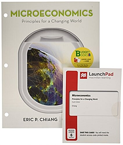 Loose-Leaf Version for Microeconomics: Principles for a Changing World (Loose Leaf, 4)