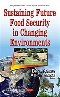 Sustaining Future Food Security in Changing Environments (Hardcover)