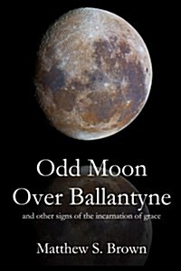 Odd Moon over Ballantyne (Paperback)