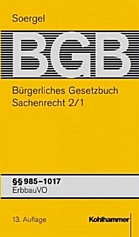 Burgerliches Gesetzbuch Mit Einfuhrungsgesetz Und Nebengesetzen (Bgb): Band 15/1, Sachenrecht 2/1: 985-1017 Bgb; Erbbauvo (Hardcover, 13, 13., Uberarbeit)