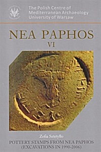 NEA Paphos VI: Pottery Stamps from NEA Paphos (Excavations in 1990-2006) (Hardcover)