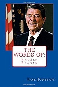 The Words of: Ronald Reagan (Paperback)