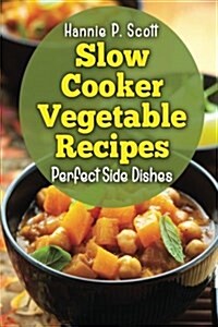 Slow Cooker Vegetable Recipes (Paperback)