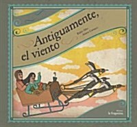 Antiguamente El Viento (Hardcover)