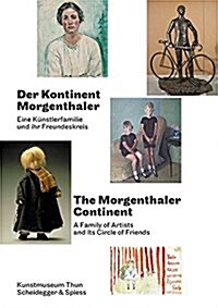 Der Kontinent Morgenthaler: Eine K?stlerfamilie Und Ihr Freundeskreis (Hardcover)