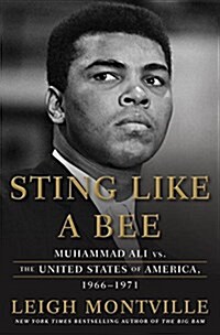 Sting Like a Bee: Muhammad Ali vs. the United States of America, 1966-1971 (Hardcover)