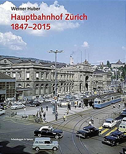 Hauptbahnhof Z?ich 1847 - 2015 (Hardcover)