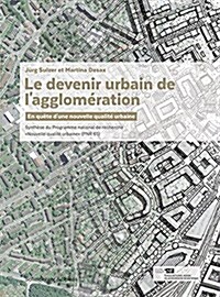 Le Devenir Urbain de lAgglom?ation: En Qu?e dUne Nouvelle Qualit?Urbaine (Paperback)