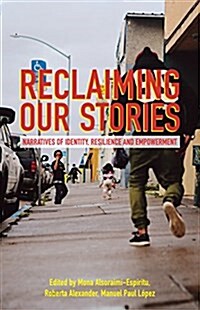 Reclaiming Our Stories: Narratives of Identity, Resilience and Empowerment (Paperback)