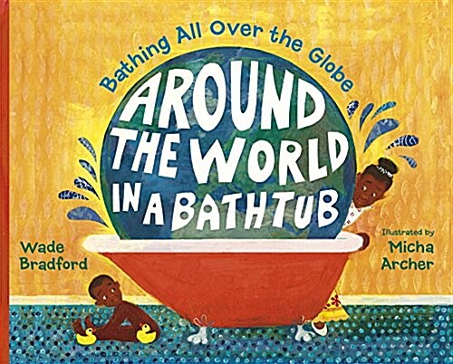 Around the World in a Bathtub: Bathing All Over the Globe (Hardcover)