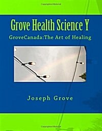 Grove Health Science Book Y: GroveCanada: The Art of Healing (Paperback)