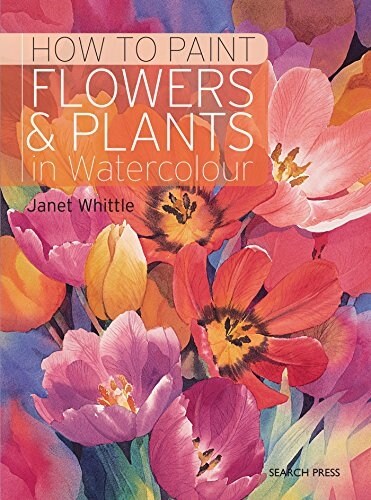 How to Paint Flowers & Plants : In Watercolour (Paperback)