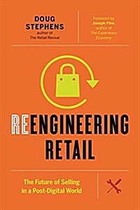 [중고] Reengineering Retail: The Future of Selling in a Post-Digital World (Hardcover)
