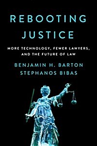 Rebooting Justice: More Technology, Fewer Lawyers, and the Future of Law (Hardcover)