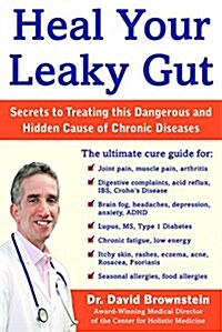 Heal Your Leaky Gut: The Hidden Cause of Many Chronic Diseases (Hardcover)