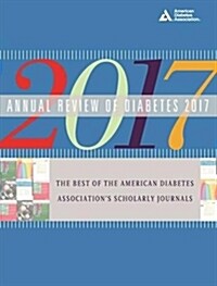 Annual Review of Diabetes 2017: The Best of the American Diabetes Associations Scholarly Journals (Paperback)