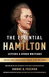 The Essential Hamilton: Letters & Other Writings: A Library of America Special Publication (Paperback)