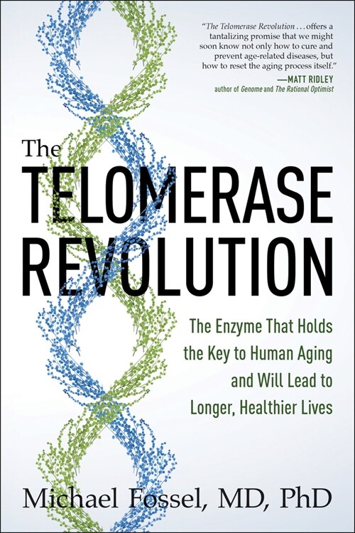 The Telomerase Revolution: The Enzyme That Holds the Key to Human Aging . . . and Will Soon Lead to Longer, Healthier Lives (Paperback)