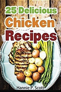25 Delicious Chicken Recipes (Paperback)