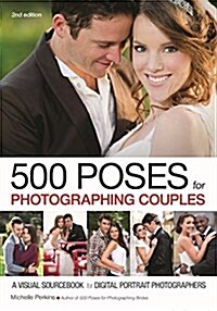 500 Poses for Photographing Couples: A Visual Sourcebook for Digital Portrait Photographers (Paperback)