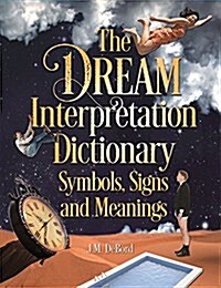 The Dream Interpretation Dictionary: Symbols, Signs, and Meanings (Paperback)