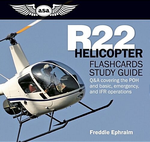 R22 Helicopter Flashcards Study Guide: Q&A Covering the Poh and Basic, Emergency, and Ifr Operations (Other)