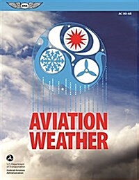 Aviation Weather (2023): FAA Advisory Circular AC 00-6b (Paperback, 2016)