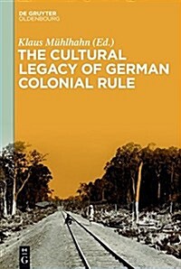 The Cultural Legacy of German Colonial Rule (Hardcover)