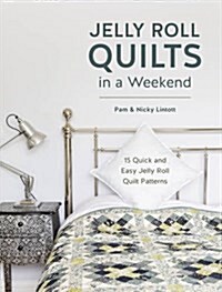 Jelly Roll Quilts in a Weekend : 15 Quick and Easy Quilt Patterns (Paperback)