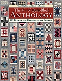 The 4 X 5 Quilt-Block Anthology: 182 Blocks for Reproduction Fabrics (Paperback)