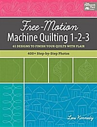 Free-Motion Machine Quilting 1-2-3: 61 Designs to Finish Your Quilts with Flair (Spiral)
