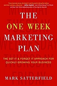 The One Week Marketing Plan: The Set It & Forget It Approach for Quickly Growing Your Business (Paperback)