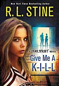 Give Me A K-I-L-L: A Fear Street Novel (Paperback)