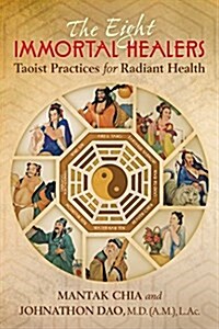 The Eight Immortal Healers: Taoist Wisdom for Radiant Health (Paperback)