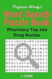 Professor Wordys Word Search Puzzle Book: Pharmacy Top 200 Drug Names (Paperback)